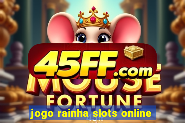 jogo rainha slots online